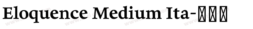 Eloquence Medium Ita字体转换